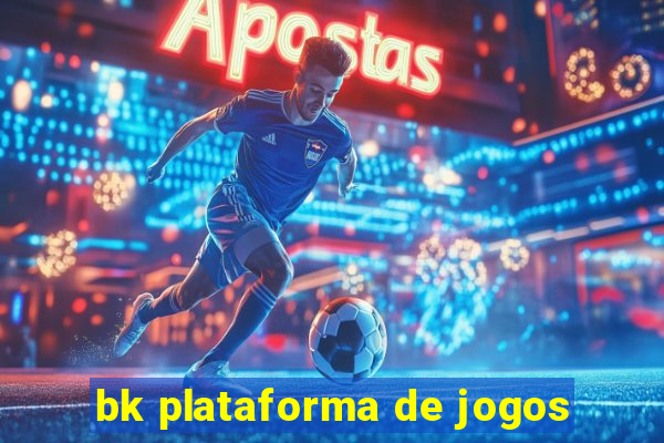 bk plataforma de jogos